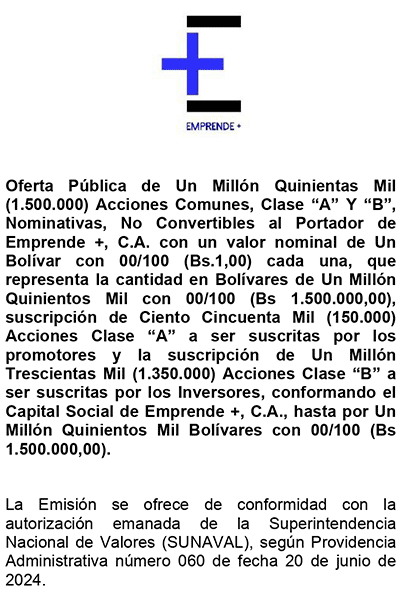 Emprende +, C.A. | Oferta Pública de Un Millon Quinientas Mil (1.500.000) Acciones Comunes, Clase “A” Y “B”, Nominativas, No Convertibles al Portador Miniatura